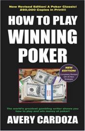 Poker Book: How To Play Winning Poker, 160 Pages, Paperback, by Avery Cardoza